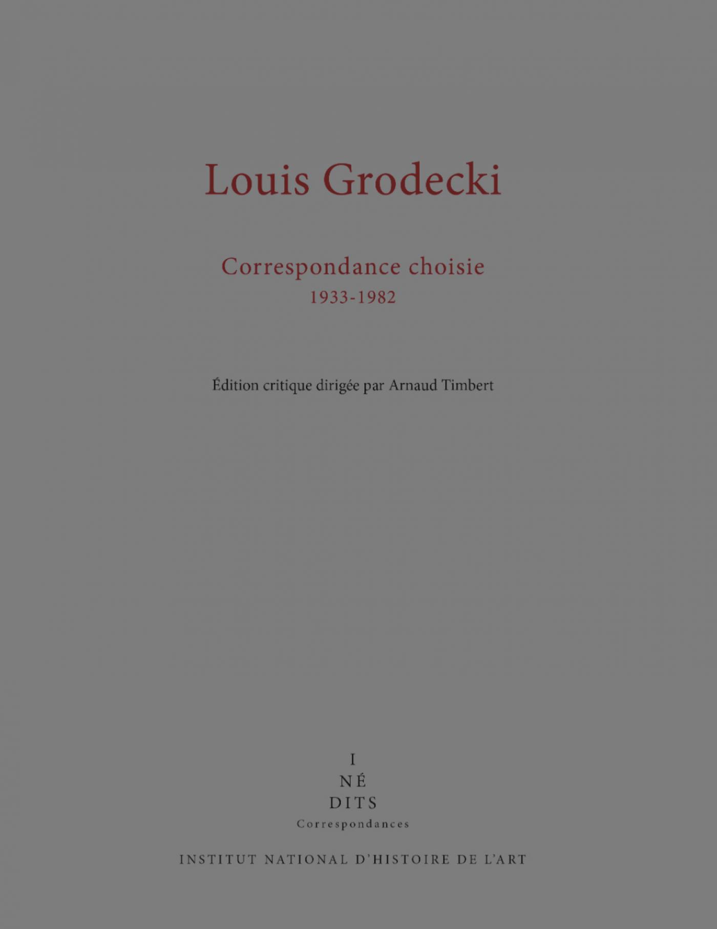 Louis Grodecki, Correspondance choisie 1933-1982, collection « INÉDITS ».